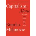 Capitalism, Alone - The Future Of The System That Rules The World - Branko Milanovic, Kartoniert (TB)