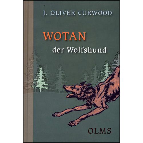 Wotan Der Wolfshund - James O Curwood, Gebunden