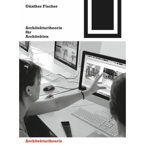 Architekturtheorie für Architekten - Günther Fischer