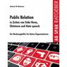Public Relations in Zeiten von Fake News, Shitstorms und Hatespeeches - Andreas W. Hohmann