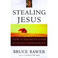 Stealing Jesus By Bruce Bawer (Paperback) 9780609802229