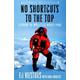 No Shortcuts to the Top: Climbing the World's 14 Highest Peaks - Ed Viesturs, David Roberts