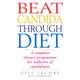 Beat Candida Through Diet: A Complete Dietary Programme for Suffers of Candidiasis