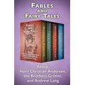 Fables and Fairy Tales: Aesop's Fables, Hans Christian Andersen's Fairy Tales, Grimm's Fairy Tales, and The Blue Fairy Book