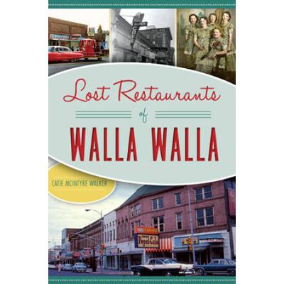 Lost Restaurants Of Walla Walla