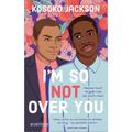 I'm So (Not) Over You - Manchmal Braucht Die Große Liebe Eine Zweite Chance - Kosoko Jackson, Kartoniert (TB)