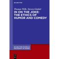 In On The Joke: The Ethics Of Humor And Comedy - Thomas Wilk, Steven Gimbel, Gebunden