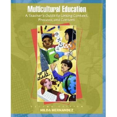 Multicultural Education: A Teacher's Guide To Linking Context, Process, And Content