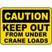 Traffic & Warehouse Signs - Keep Out From Under Crane Loads Sign - Weather Approved Aluminum Street Sign 0.04 Thickness - 10 X 7