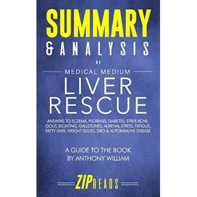 Summary Analysis of Medical Medium Liver Rescue A Guide to the Book by Anthony William