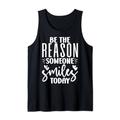 Be The Reason Someone Smiles Today Lustige Grafik-T-Shirts Tank Top
