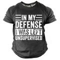 In My Defense I Was Left Unsupervised Men's Street Style 3D Print T shirt Tee Sports Outdoor Holiday Going out T shirt Black Navy Blue Army Green Short Sleeve Crew Neck Shirt Spring Summer Clothing