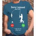 Sorry I Missed Your Call Was On My Other Line Mens 3D Shirt For Fishing Green Summer Cotton Graphic Letter I'M Call, Army Tee Casual Style Men'S Blend