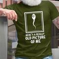Here 'S A Really Old Picture Of Me Mens 3D Shirt For Birthday Red Summer Cotton Graphic Letter Very Wine Blue Green Olive Tee Casual Style Men'S Blend Classic