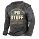 That's What I Do I Fix Stuff and I Know Things T-Shirt Men's Letter Graphic Print Long Sleeve T-Shirt Fashion Casual Slim Fit T-Shirts Spring Fall Fashion Designer Clothing S M L XL XXL