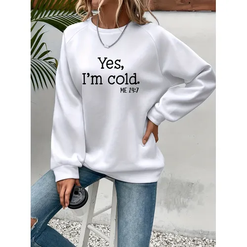 Yes I'm Cold Letter Printed Sweatshirts For Womens Long Sleeves Crewneck Warm Hoodies Trend Simple Pullovers Female Clothing