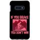 Hülle für Galaxy S10e If You Brake, You Don't Win -