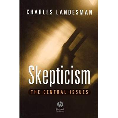 Skepticism Skepticism: The Central Issues The Central Issues