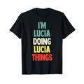 I'm Lucia Doing Lucia Things Fun Name Lucia Personalisiert T-Shirt