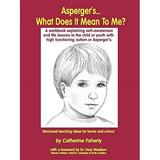 Pre-Owned Aspergers What Does It Mean to Me?: A Workbook Explaining Self Awareness and Life Lessons to the Child or Youth with High Functioning Autism or Aspergers. Hardcover 1885477597 Catherine