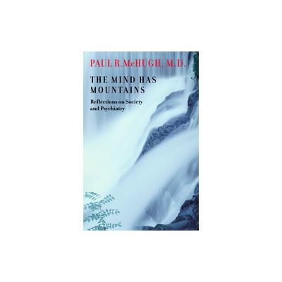 The Mind Has Mountains by Paul R. McHugh (Hardcover - Johns Hopkins Univ Pr)
