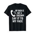 My Back Is Not A Voicemail Say It To My Face Herren Damen T-Shirt