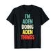 I'M Aden Doing Aden Things Fun Name Aden Personalisiert T-Shirt
