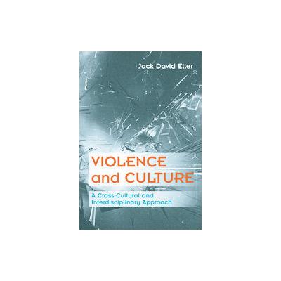 Violence And Culture by Jack David Eller (Paperback - Wadsworth Pub Co)