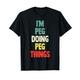 I'M Peg Doing Peg Things Fun Namensklammer personalisiert T-Shirt