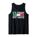 Its Gravy Not Sauce Lustig Italienische Lebensmittel Italien Flagge Damen Herren Tank Top