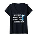 Damen Vibrator - Fragen Sie mich nach meiner Vibrator-Kollektion Lustiger Sarkasmus T-Shirt mit V-Ausschnitt