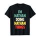 Ich bin Nathan und mache Nathan Things Lustiger Name Nathan Personalized T-Shirt
