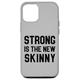 Hülle für iPhone 15 Strong Is The New Skinny I Fitness