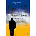 Pfarrer Mayer Und Die Götter - Hans-Christian Bauer, Kartoniert (TB)
