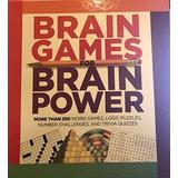 Brain Games For Brain Power More Than 250 Word Games, Logic Puzzles, Number Challenges, And Trivia Quizzes