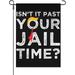 Isnâ€™t It Past Your Jail Time Outdoor Flag Double Sided Decorative Yard Flag Double Sided For Porch Funny Garden Flags Double Sided Outdoor Sign Isnâ€™t It Past Your Jail Time Small Yard Flag