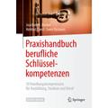 Praxishandbuch Berufliche Schlüsselkompetenzen - Joachim H. Becker, Helmut Ebert, Sven Pastoors, Kartoniert (TB)