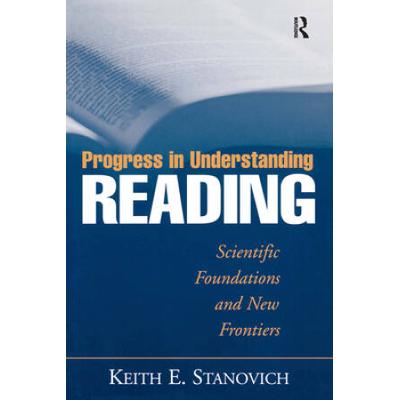 Progress In Understanding Reading: Scientific Foundations And New Frontiers