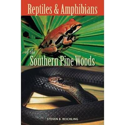 Reptiles And Amphibians Of The Southern Pine Woods