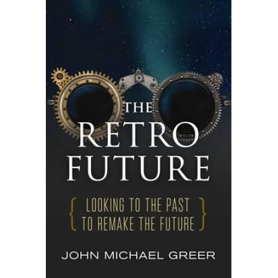 The Retro Future: Looking To The Past To Reinvent ...