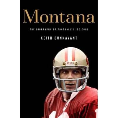 Montana: The Biography Of Football's Joe Cool