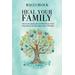 Heal Your Family: Get Love And Life To Flow From Your Ancestors To You And Your Children