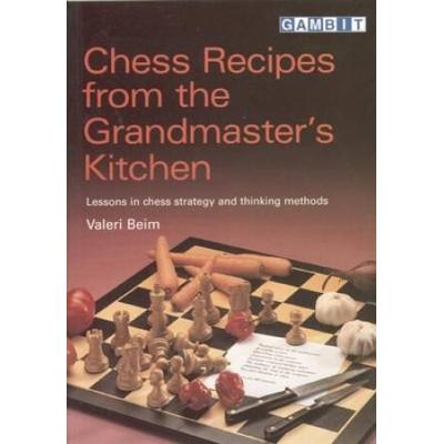 Chess Recipes From The Grandmaster's Kitchen