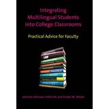 Integrating Multilingual Students Into College Classrooms: Practical Advice For Faculty