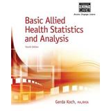 Basic Allied Health Statistics And Analysis, Spiral Bound Version