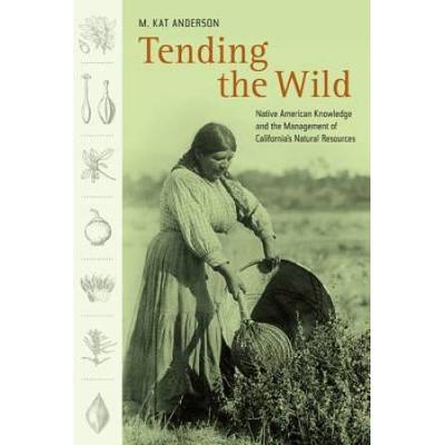 Tending The Wild: Native American Knowledge And Th...