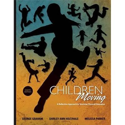 Children Moving: A Reflective Approach To Teaching Physical Education