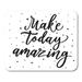 KDAGR Make Today Amazing Hand Lettering Script Motivation and Inspiration Quote Phrase for Skirt Mobile Phone Mousepad Mouse Pad Mouse Mat 9x10 inch