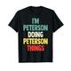 Ich bin Peterson Ich mache Peterson-Dinge Lustiger Name Peterson Persona T-Shirt