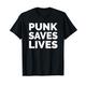 Punk Saves Lives - Punk Musik - Punk Rock - Punker Punk Fan T-Shirt